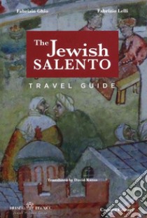 The Jewish Salento. Travel guide libro di Ghio Fabrizio; Lelli Fabrizio