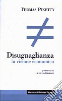 Disuguaglianza. La visione economica libro di Piketty Thomas