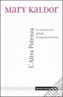 L'altra potenza. La società civile globale: la risposta al terrore libro di Kaldor Mary