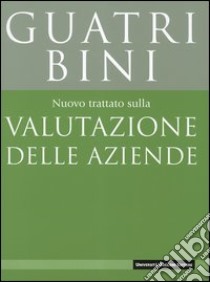 Nuovo trattato sulla valutazione delle aziende libro di Guatri Luigi; Bini Mauro