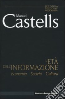 L'età dell'informazione: economia, società, cultura libro di Castells Manuel