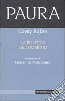 Paura. La politica del dominio libro di Robin Corey