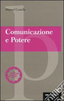 Comunicazione e potere libro di Castells Manuel