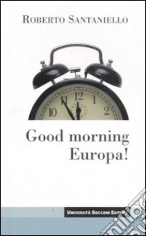 Good morning Europa! libro di Santaniello Roberto