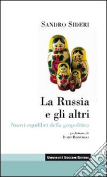 La Russia e gli altri. Nuovi equilibri geopolitici libro di Sideri Sandro