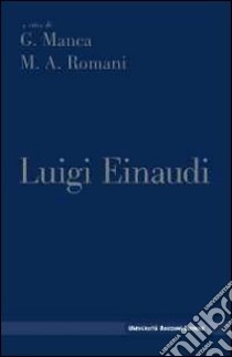 Luigi Einaudi libro di Romani Achille M.; Manca Gavino