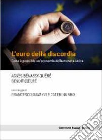 L'euro della discordia. Come è possibile un'economia della moneta unica libro di Bénassy-Quéré Agnès; Coeuré Benoît