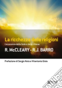 La ricchezza delle religioni. L'economia della fede e delle chiese libro di McCleary Rachael; Barro Robert J.