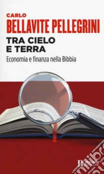 Tra cielo e terra. Economia e finanza nella Bibbia libro di Bellavite Pellegrini Carlo