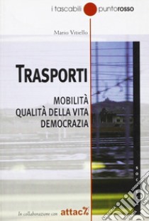 Trasporti. Mobilità, qualità della vita, democrazia libro di Vitiello Mario