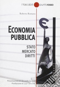 Economia pubblica. Stato, mercato, diritti libro di Romano Roberto