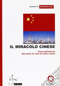 Il miracolo cinese. Vista da autori cinesi libro