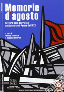 Memorie d'agosto. Letture e immagini delle barricate antifasciste del 1922 libro di Gambetta William; Giuffredi Massimo