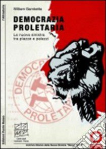 Democrazia proletaria. La nuova sinistra tra piazze e palazzi libro di Gambetta William