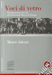 Voci di vetro. Testimonianze di vita alla Bormioli di Parma libro di Adorni Marco