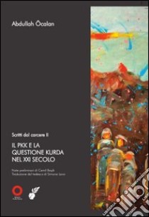 Scritti dal carcere. Il PKK e la questione Kurda nel XXI secolo. Vol. 2 libro di Ocalan Abdullah