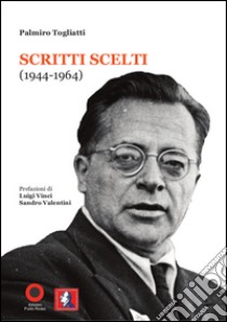 Palmiro Togliatti. Scritti scelti (1944-1964) libro di Togliatti Palmiro