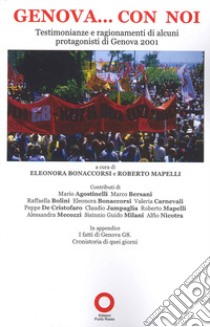 Genova... con noi. Testimonianze e ragionamenti di alcuni protagonisti di Genova 2001 libro di Mapelli R. (cur.); Bonaccorsi E. (cur.)