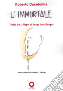 L'immortale libro di Caradonna Roberto