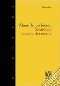 Semiotica sociale dei media libro di Jensen Klaus B.