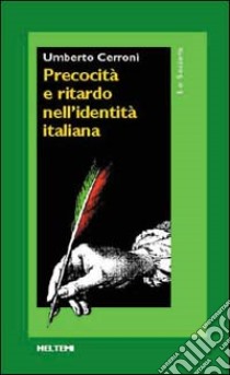 Precocità e ritardo nell'identità italiana libro di Cerroni Umberto