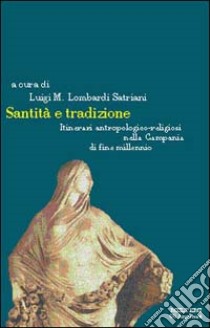 Santità e tradizione. Itinerari antropologico-religiosi nella Campania di fine millennio libro