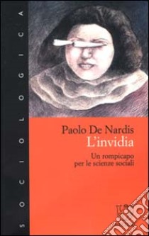 L'invidia. Un rompicapo per le scienze sociali libro di De Nardis Paolo