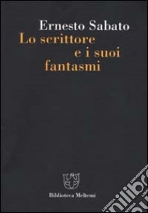 Lo scrittore e i suoi fantasmi libro di Sabato Ernesto