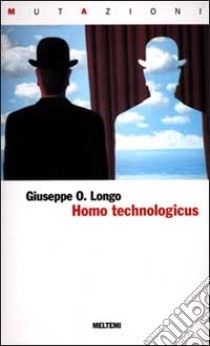 Homo technologicus libro di Longo Giuseppe O.