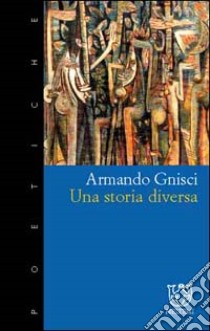 Una storia diversa libro di Gnisci Armando