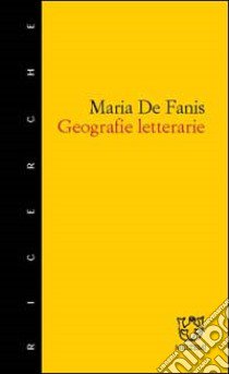 Geografie letterarie libro di De Fanis Maria