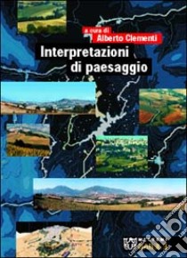 Interpretrazioni di paesaggio libro di Clementi A. (cur.)