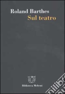 Sul teatro libro di Barthes Roland; Consolini M. (cur.)