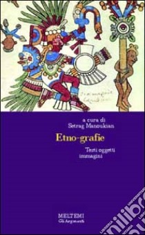 Etnografie. Testi, oggetti, immagini libro di Manoukian S. (cur.)