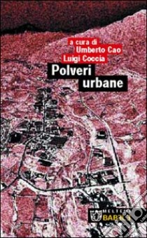 Polveri urbane libro di Cao U. (cur.); Coccia L. (cur.)