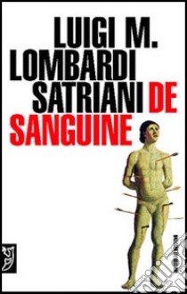 De sanguine libro di Lombardi Satriani Luigi Maria