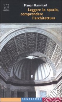 Leggere lo spazio, comprendere l'architettura libro di Hammad Manar