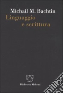 Linguaggio e scrittura libro di Bachtin Michail; Ponzio A. (cur.)