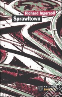 Sprawltown libro di Ingersoll Richard