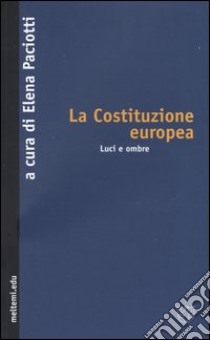 La Costituzione europea. Luci e ombre libro di Paciotti E. (cur.)