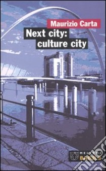 Next city: culture city libro di Carta Maurizio