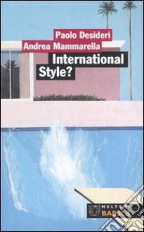 International style? Alle origine del contemporaneo libro di Desideri Paolo; Mammarella Andrea