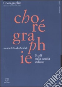 Chorégraphie. Rivista di ricerca sulla danza. Nuova serie (2002). Vol. 2: Studi sulla scuola italiana libro di Scafidi N. (cur.)