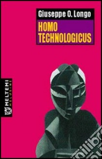 Homo technologicus libro di Longo Giuseppe O.