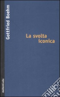 La Svolta iconica libro di Boehm Gottfried