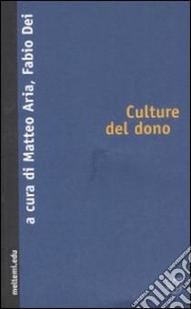 Culture del dono libro di Dei F. (cur.); Aria M. (cur.)