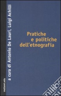 Pratiche e politiche dell'etnografia libro di De Lauri A. (cur.); Achilli L. (cur.)