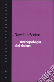 Antropologia del dolore libro di Le Breton David