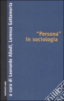 «Persona» in sociologia libro di Allodi L. (cur.); Gattamorta L. (cur.)