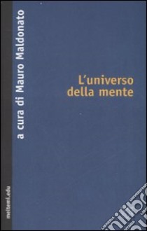 L'universo della mente libro di Maldonato M. (cur.)